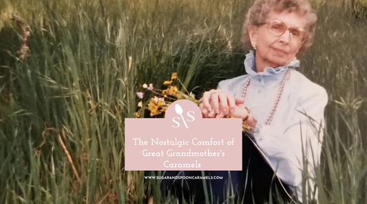 The Nostalgic Comfort of Great Grandmother's Caramels